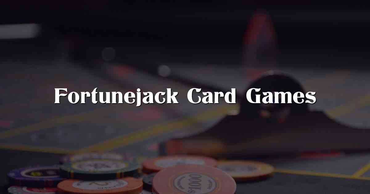 Fortunejack Card Games