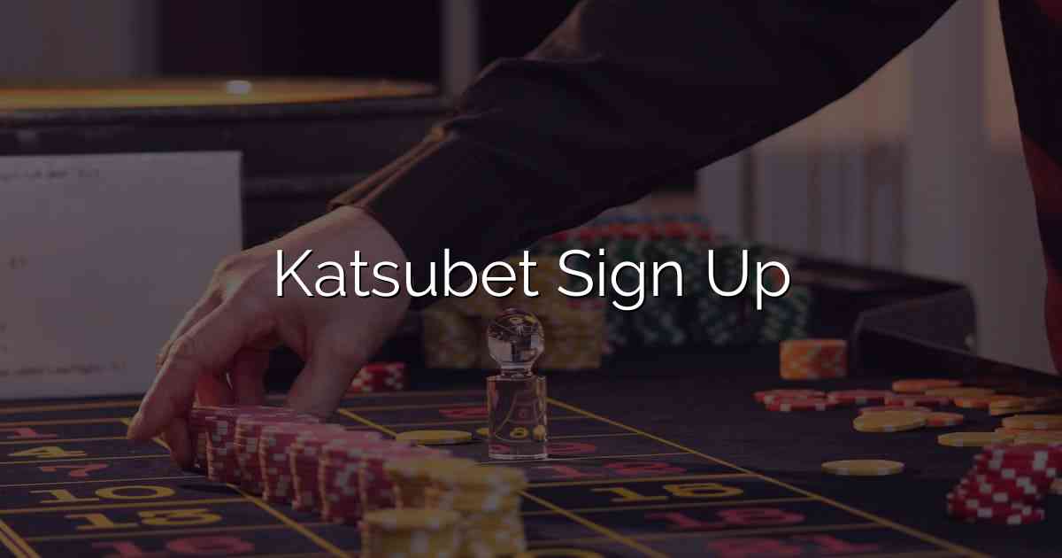 Katsubet Sign Up