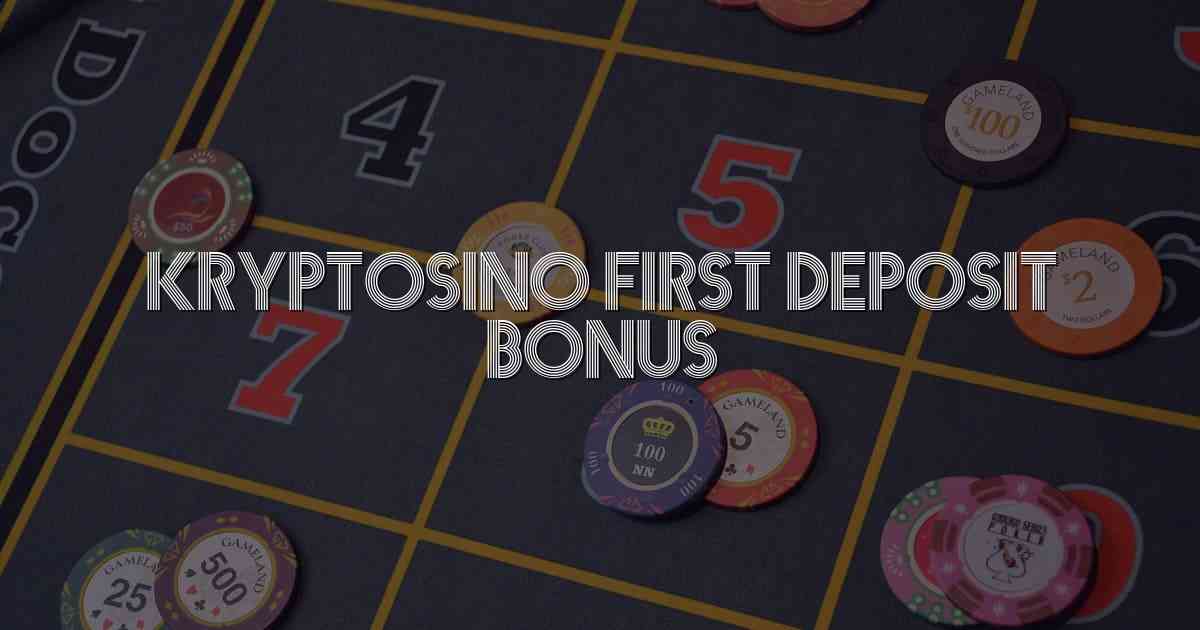 Kryptosino First Deposit Bonus